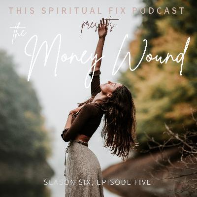 6.05 The Money Wound, Part IV: Kristina's Reflections