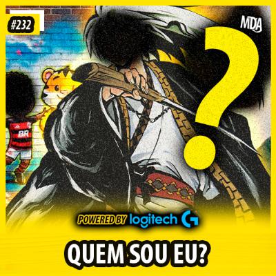 MDA #232 - GAME SHOW: QUEM SOU EU? MDA #232 - GAME SHOW: QUEM SOU EU?