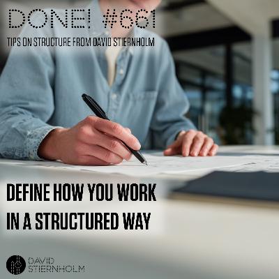 Define how you work in a structured way Define how you work in a structured way