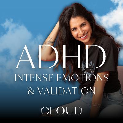 Feel Like You’re Too Much? ADHD, Intense Emotions and Validation. CLOUD With Sabrina Zohar Feel Like You’re Too Much? ADHD, Intense Emotions and Validation. CLOUD With Sabrina Zohar