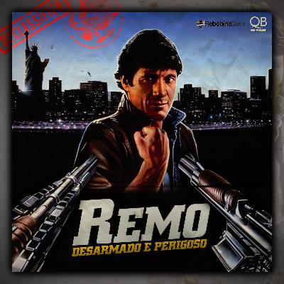 #060 | Remo: Desarmado e Perigoso (1985) | Bondsploitation #012 (com RebobinaCast)