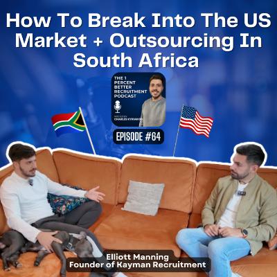 EP 64 - How To Break Into The US Market + Outsourcing In South Africa w/Elliott Manning
