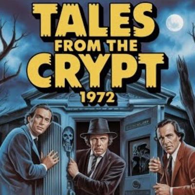 Magazines and Monsters Ep 152, Tales from the Crypt (1972) w/Chris Franklin (Fire and Water Podcast) Magazines and Monsters Ep 152, Tales from the Crypt (1972) w/Chris Franklin (Fire and Water Podcast)
