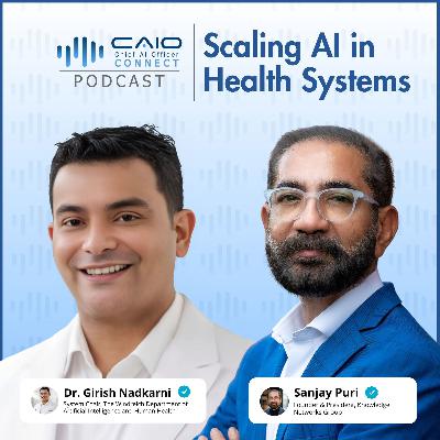 Scaling AI in Health Systems: Lessons from Mount Sinai with Dr. Girish Nadkarni | CAIO Connect Podcast