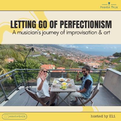 #3.15 Letting go of perfectionism: a musicians journey of improvisation and art #3.15 Letting go of perfectionism: a musicians journey of improvisation and art