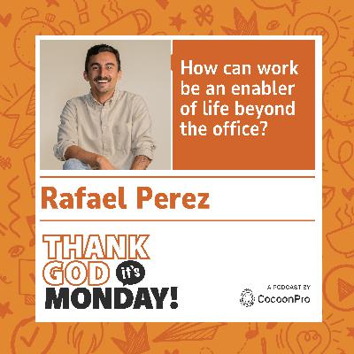 🇬🇧 TGIM #17 - How can work be an enabler of life beyond the office?