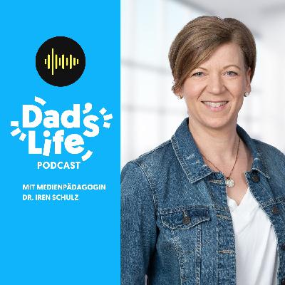 #60 Dad's Talk mit Medienpädagogin Dr. Iren Schulz