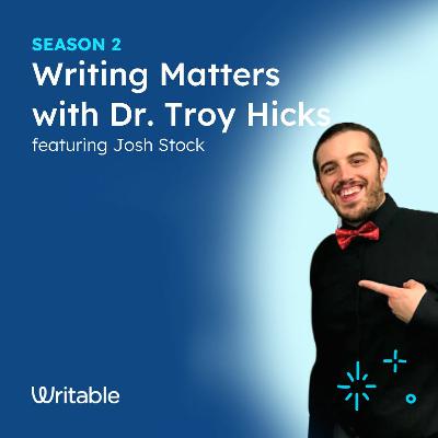 Josh Stock - Writing Matters with Dr. Troy Hicks