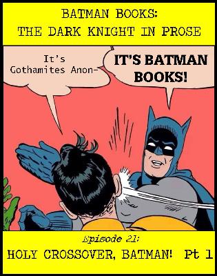 Episode 21: Holy Crossover, Batman Part 1