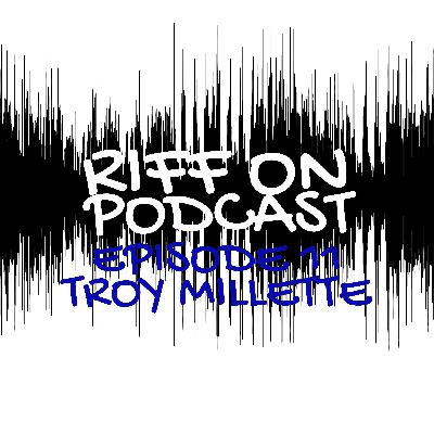 Episode 11 - Troy Millette Episode 11 - Troy Millette