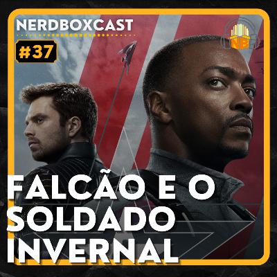 Falcão e o Soldado Invernal: ESSE É MEU CAPITÃO! - Episódio #37