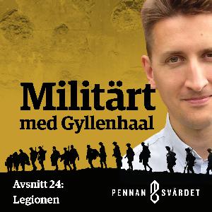 Militärt med Gyllenhaal - Avsnitt 24: Legionen