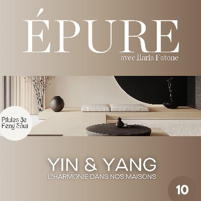 Yin, Yang & l'Harmonie dans nos maisons