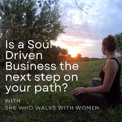Is a Soul-Driven Business the next step on your path?