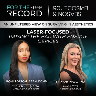 Episode 106: Laser-Focused: Raising the Bar with Energy Devices with Roni Bolton, APRN, DCNP