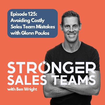 Episode 125: Avoiding Costly Sales Team Mistakes with Glenn Poulos Episode 125: Avoiding Costly Sales Team Mistakes with Glenn Poulos