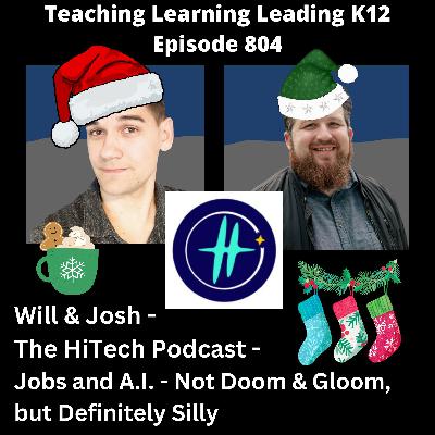Will & Josh - The HiTech Podcast: Jobs and A.I. - Not Doom & Gloom, but Definitely Silly - 804 Will & Josh - The HiTech Podcast: Jobs and A.I. - Not Doom & Gloom, but Definitely Silly - 804