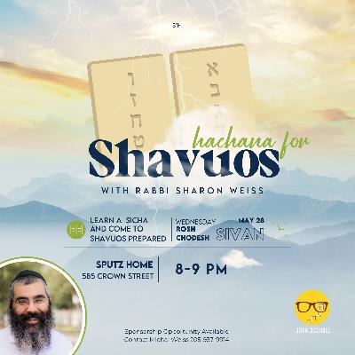 Hachana for Shavuos with Rabbi Sharon Weiss