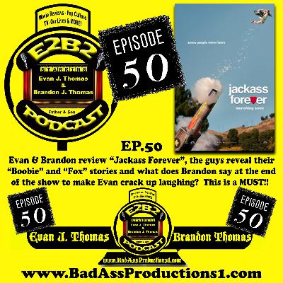E2B2 Podcast - EP.50 - "Jackass Forever" E2B2 Podcast - EP.50 - "Jackass Forever"