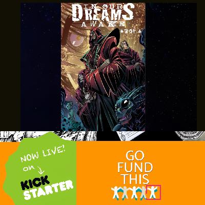 In Our Dreams Awake #3 - Comic Book Kickstarter | Interview with John McQuire - Go Fund This