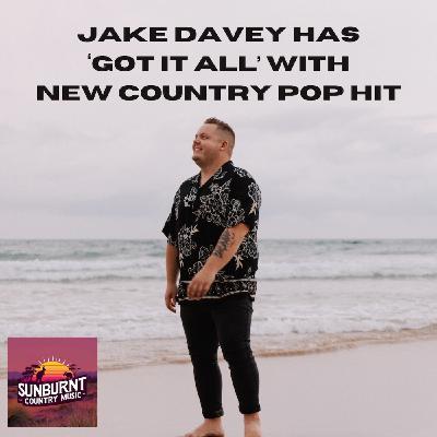 Jake Davey has ‘Got It All’ with new country pop hit