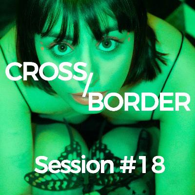 Cross/Border #18 - International Women's Day