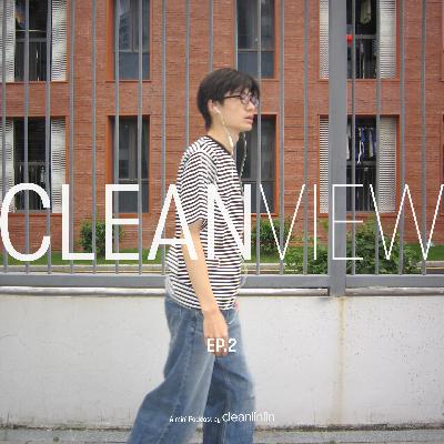 Clean View|EP2. 唉呀:闲着没事干嘛出来 Clean View|EP2. 唉呀:闲着没事干嘛出来