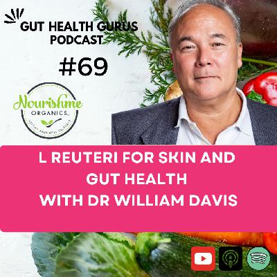 The Power of L reuteri for Skin and Gut Health with Dr William Davis