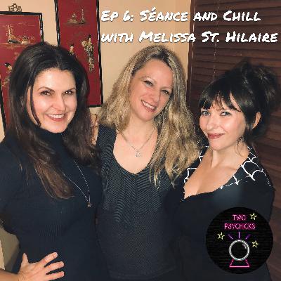 Ep 6 - Séance and Chill with Melissa St. Hilaire Ep 6 - Séance and Chill with Melissa St. Hilaire