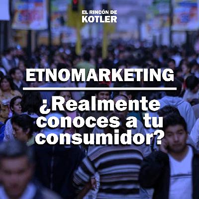 ETNOMARKETING ¿Realmente conoces a tu consumidor?