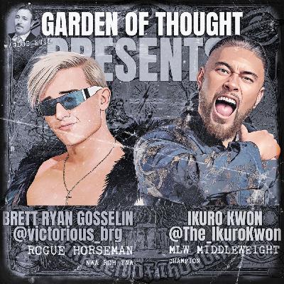GoT Presents: IKURO KWON/ @The_IkuroKwon & BRETT RYAN GOSSELIN/ @victorious_brg GoT Presents: IKURO KWON/ @The_IkuroKwon & BRETT RYAN GOSSELIN/ @victorious_brg