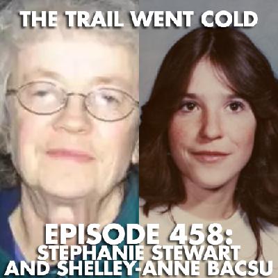 The Trail Went Cold - Episode 458 - Stephanie Stewart and Shelley-Anne Bacsu The Trail Went Cold - Episode 458 - Stephanie Stewart and Shelley-Anne Bacsu
