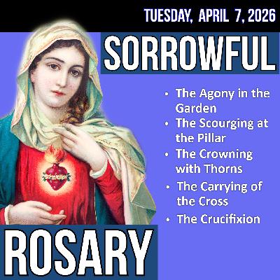 LISTEN - FAST PACE ROSARY - Sorrowful Mysteries of the Rosary for TUESDAY, April 7, 2026 LISTEN - FAST PACE ROSARY - Sorrowful Mysteries of the Rosary for TUESDAY, April 7, 2026