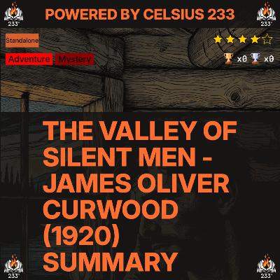 The Valley of Silent Men - James Oliver Curwood (1920) Summary - 3.88 ⭐️