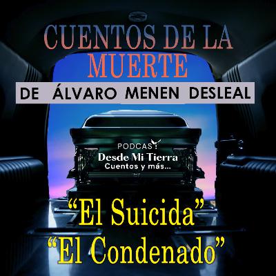 #14 Cuentos de la Muerte: "El Suicida" / "El condenado" de Álvaro Menen Desleal