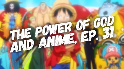 The Power of God and Anime Podcast, Episode 31: Accepting Help Like Luffy