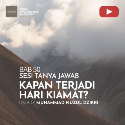 Riyaadhush Shaalihiin 1950. "KAPAN TERJADI HARI KIAMAT" - Ustadz Muhammad Nuzul Dzikri