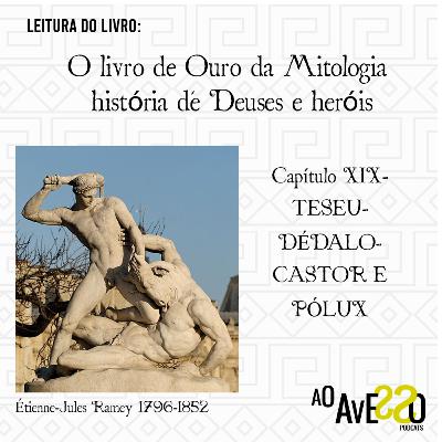 O livro de Ouro da Mitologia- Histórias de Deuses e Heróis: Capítulo 19- Teseu, Dédalo, Castor Pólux