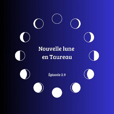 2.9 Nouvelle lune en Taureau 🌑♉