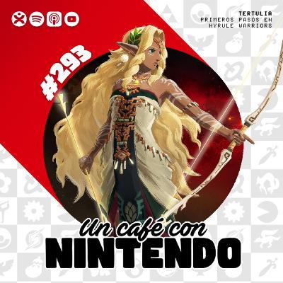 Podcast #293 | Nuestros primeros pasos en Hyrule Warriors: La era del destierro