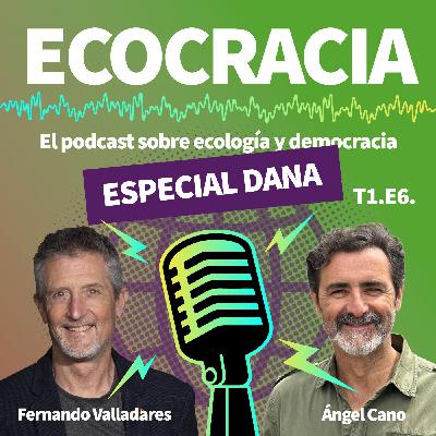 6- ECOCRACIA especial DANA: cuando chocan el clima y la política