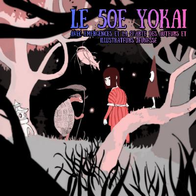 HORS SÉRIE - LE 50e Yokai (avec Emergences & la charte des auteurs et illustrateurs pour la jeunesse) HORS SÉRIE - LE 50e Yokai (avec Emergences & la charte des auteurs et illustrateurs pour la jeunesse)