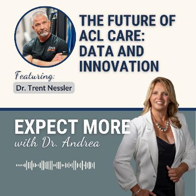 The Future of ACL Care: Data and Innovation w/ Dr. Trent Nessler