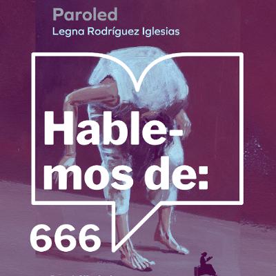 Episodio 666: Paroled de Legna Rodríguez Iglesias con Nathalie Bouzaglo y Caro Rolle