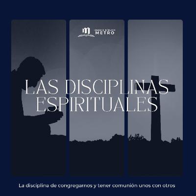 La disciplina de congregarnos y tener comunión