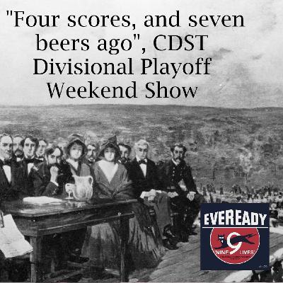 The Four Scores & Seven Beers Ago CDST Show