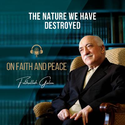 On Faith and Peace – Ep. 28: The Nature We Have Destroyed