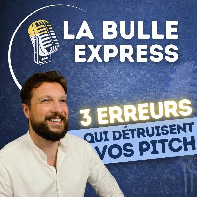 Les 3 erreurs invisibles qui sabotent votre pitch | La Bulle Express Les 3 erreurs invisibles qui sabotent votre pitch | La Bulle Express