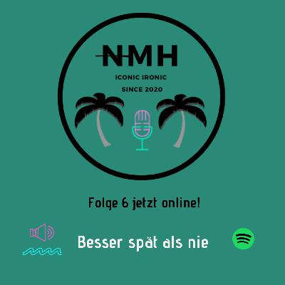 #6 Besser spät als nie #6 Besser spät als nie