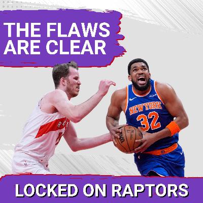 The Toronto Raptors' flaws have been fully EXPOSED by the New York Knicks this season -- and it's a good thing